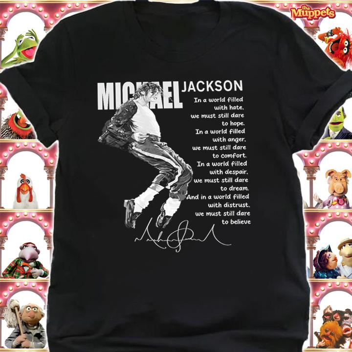 Michel Jackson In A World Filled With Hate We Must Still Dare To Hope t-shirt shirt