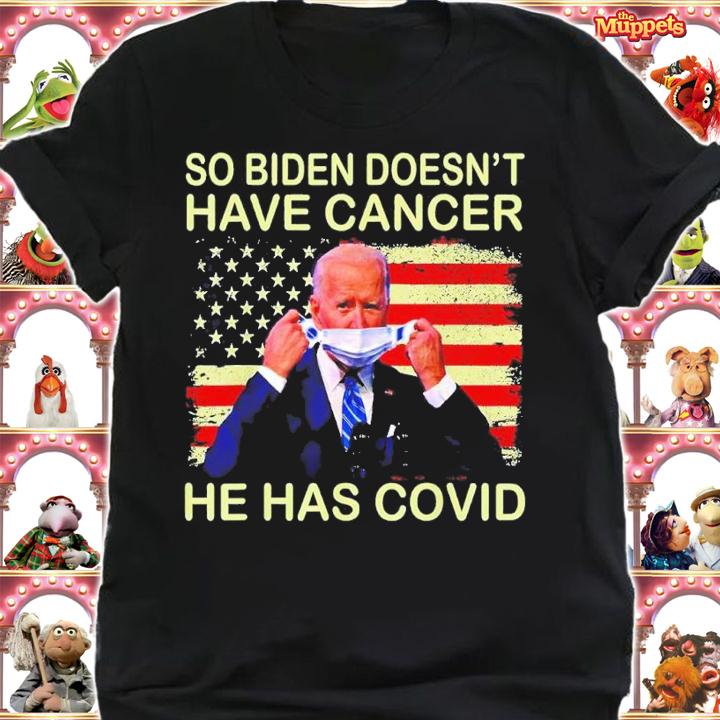 So Biden doesnt have cancer he has Covid Flag Us shirt t-shirt