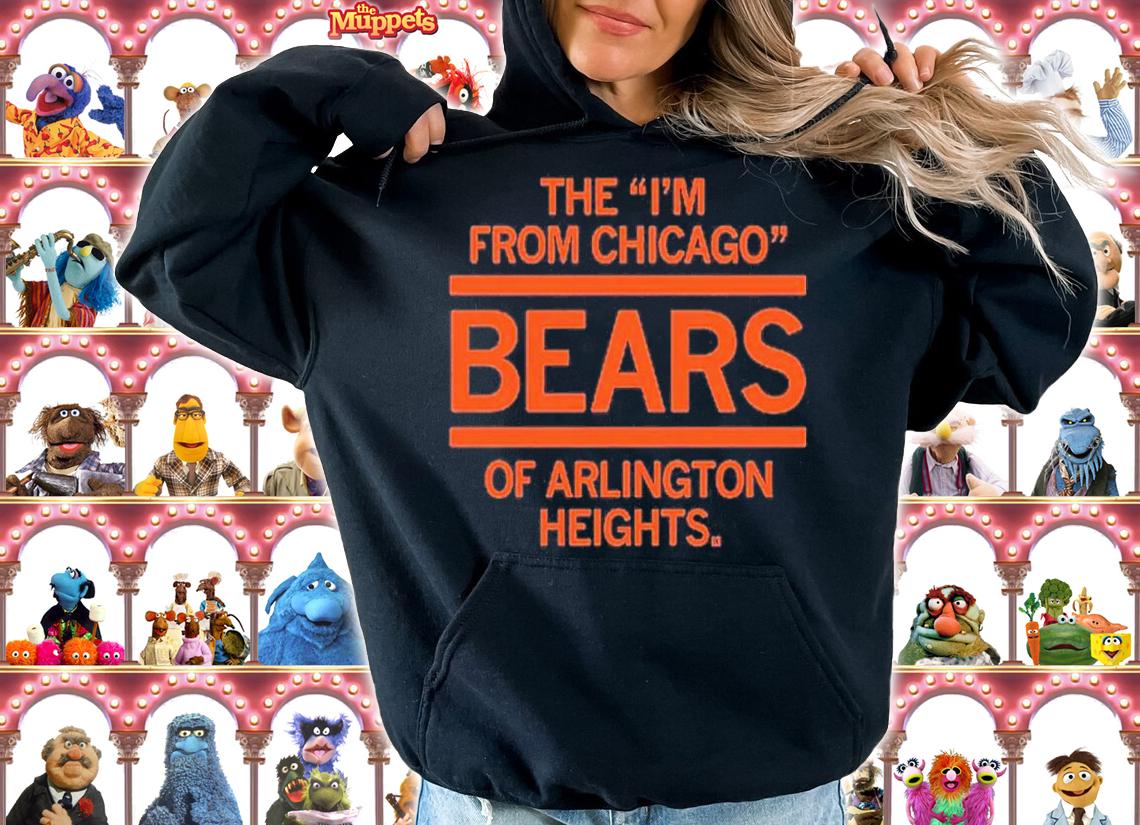 The I'm From Chicago Bears Of Arlington Heights Shirt t-shirt