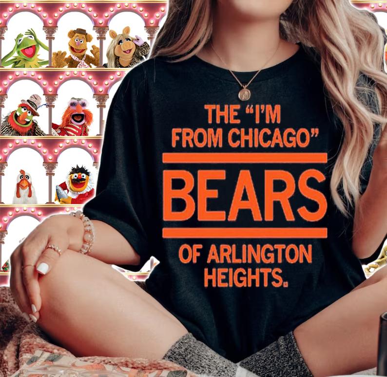 The I'm From Chicago Bears Of Arlington Heights Shirt t-shirt