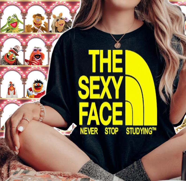 The Sexy Face Never Stop Studying shirt t-shirt woman shirt