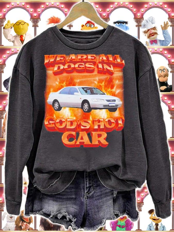 We Are All Dogs In God_s Hot Car Shirt t-shirt sweatshirt