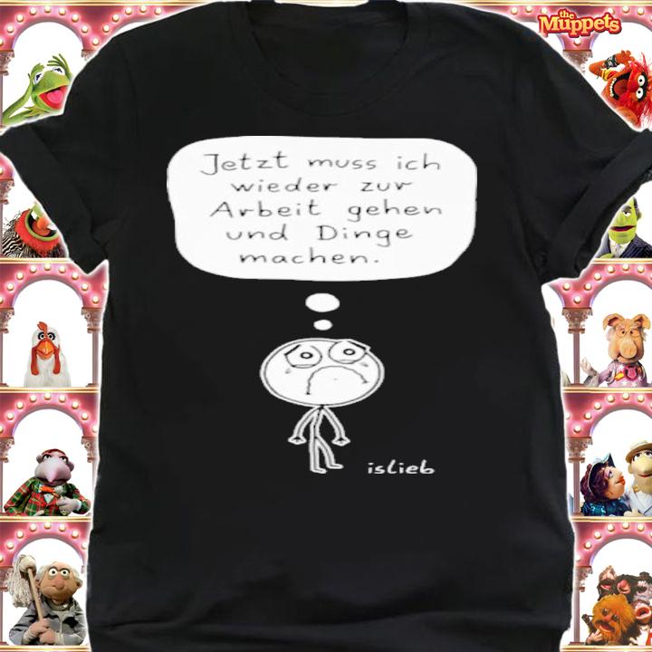 Zur Arbeit Gehen Und Dinge Machen Shirt t-shirt