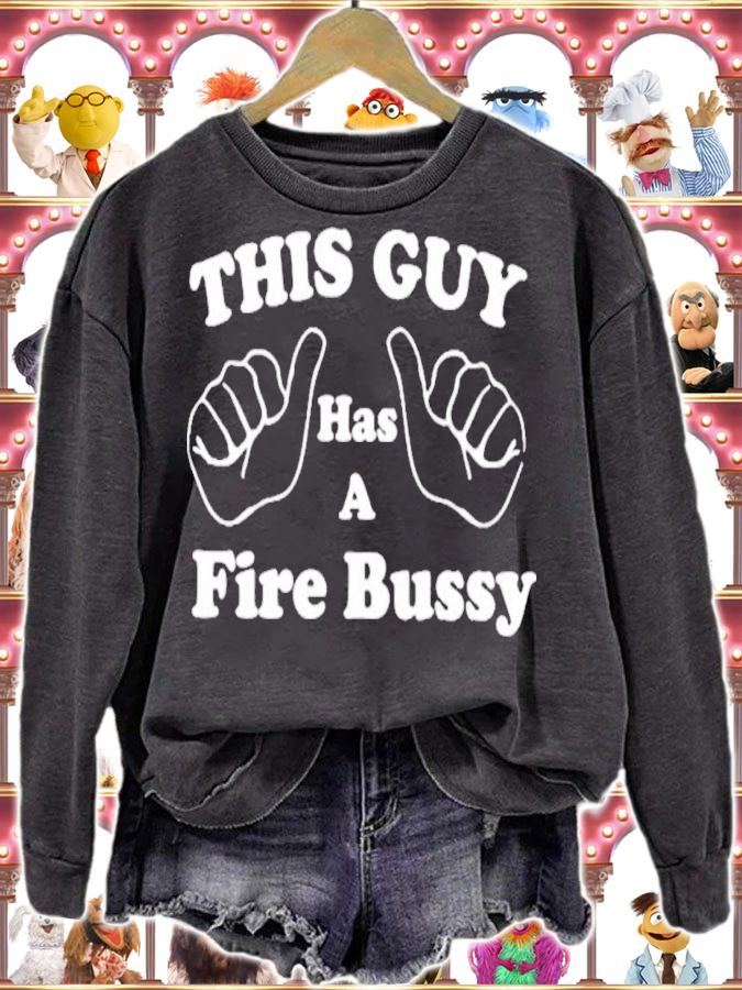 This Guy Has A Fire Bussy Shirt t-shirt sweatshirt