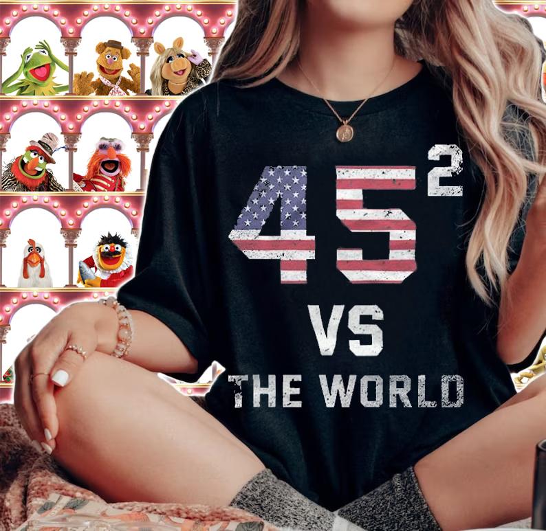 45 Square Vs The World Trump Supporter T-Shirt t-shirt