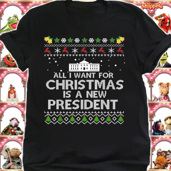 All I Want For Christmas Is A New President Ugly Happy Christmas T-Shirt t-shirt shirt