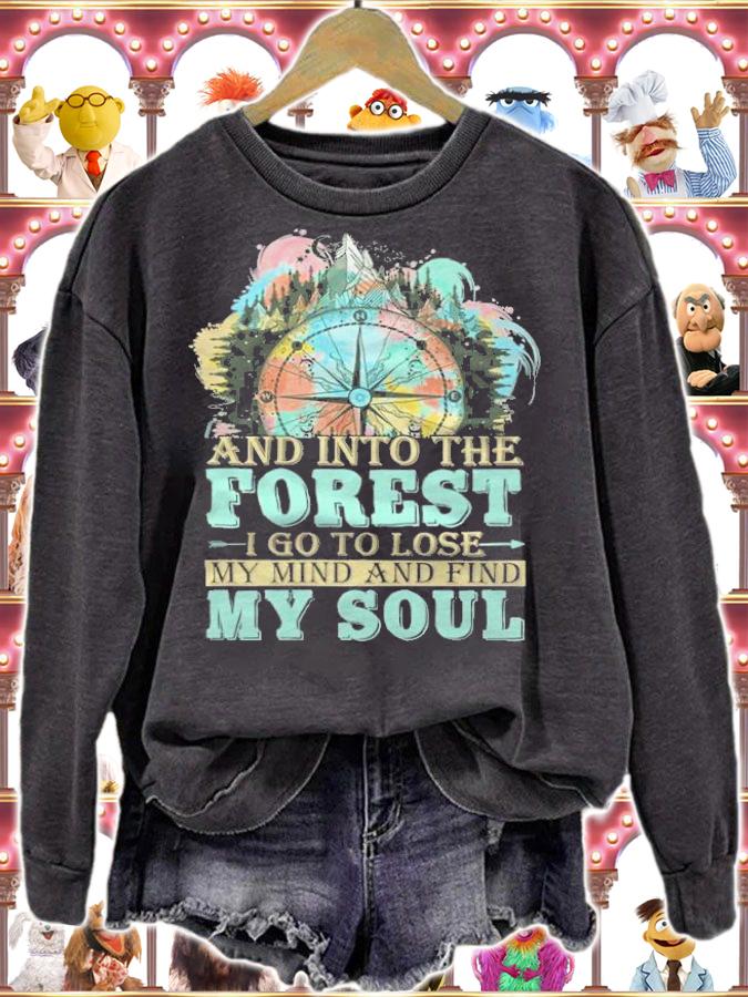 And into the forest I go to lose my mind and find my soul T-shirt t-shirt sweatshirt