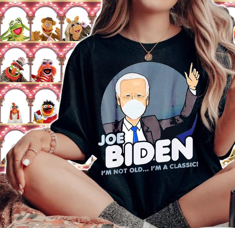 Biden Im Not Old Im A Classic T-Shirt t-shirt woman shirt