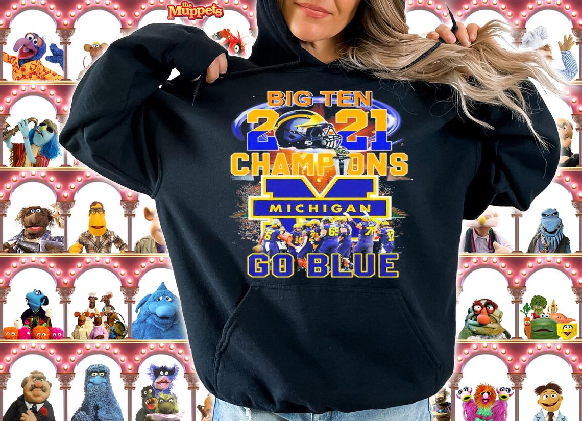 Big ten 2021 Champions Michigan go blue shirt t-shirt hoodie