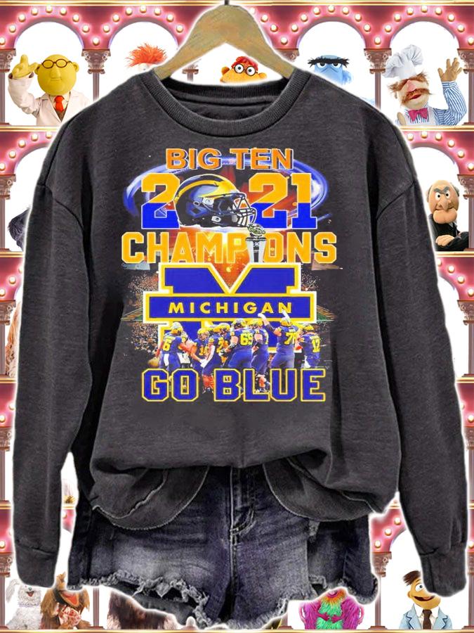 Big ten 2021 Champions Michigan go blue shirt t-shirt sweatshirt