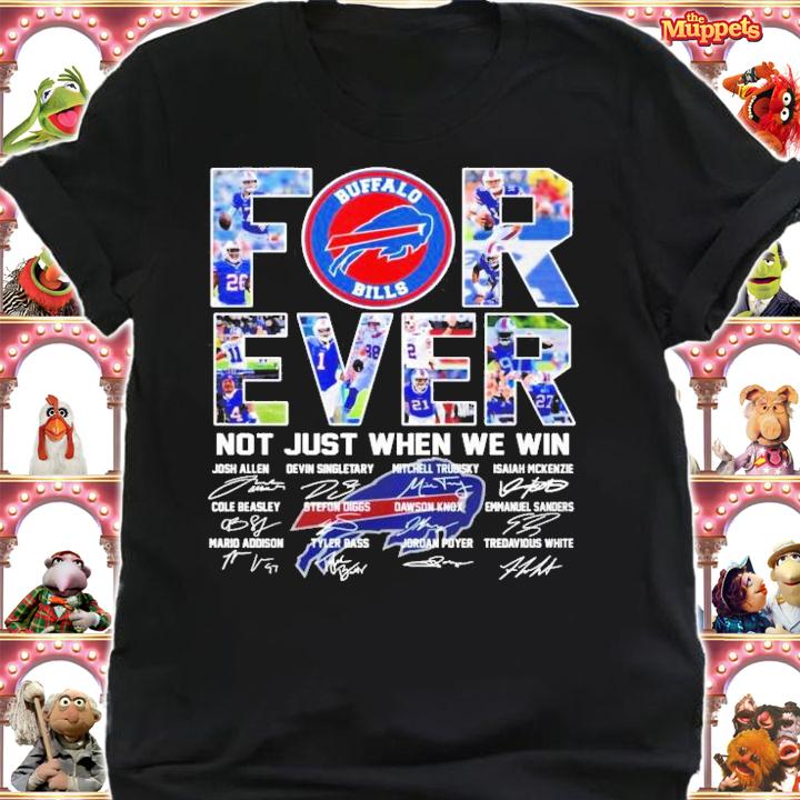 Buffalo Bills Football Forever Not Just When We Win Signatures Shirt t-shirt shirt