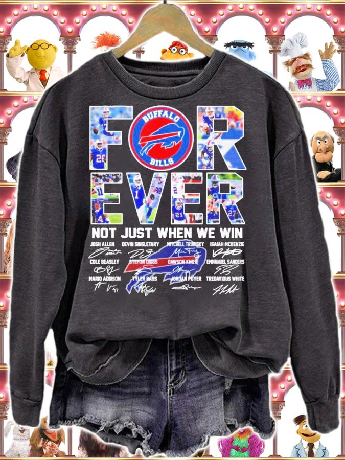 Buffalo Bills Football Forever Not Just When We Win Signatures Shirt t-shirt sweatshirt