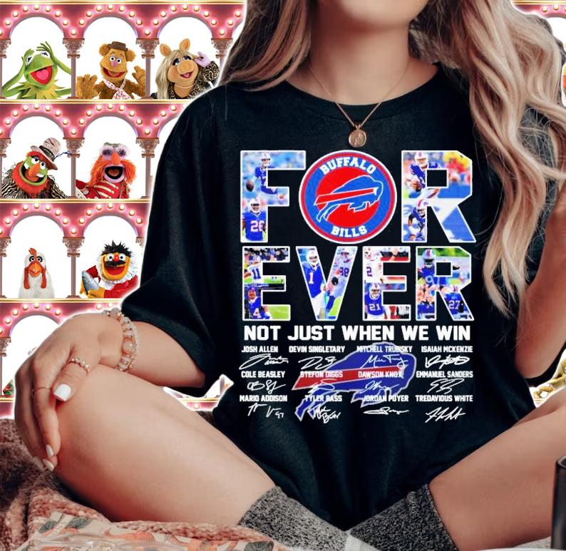 Buffalo Bills Football Forever Not Just When We Win Signatures Shirt t-shirt woman shirt