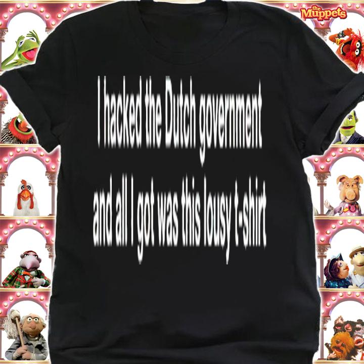 I hacked the dutch government and all I got was this lousy t-shirt t-shirt