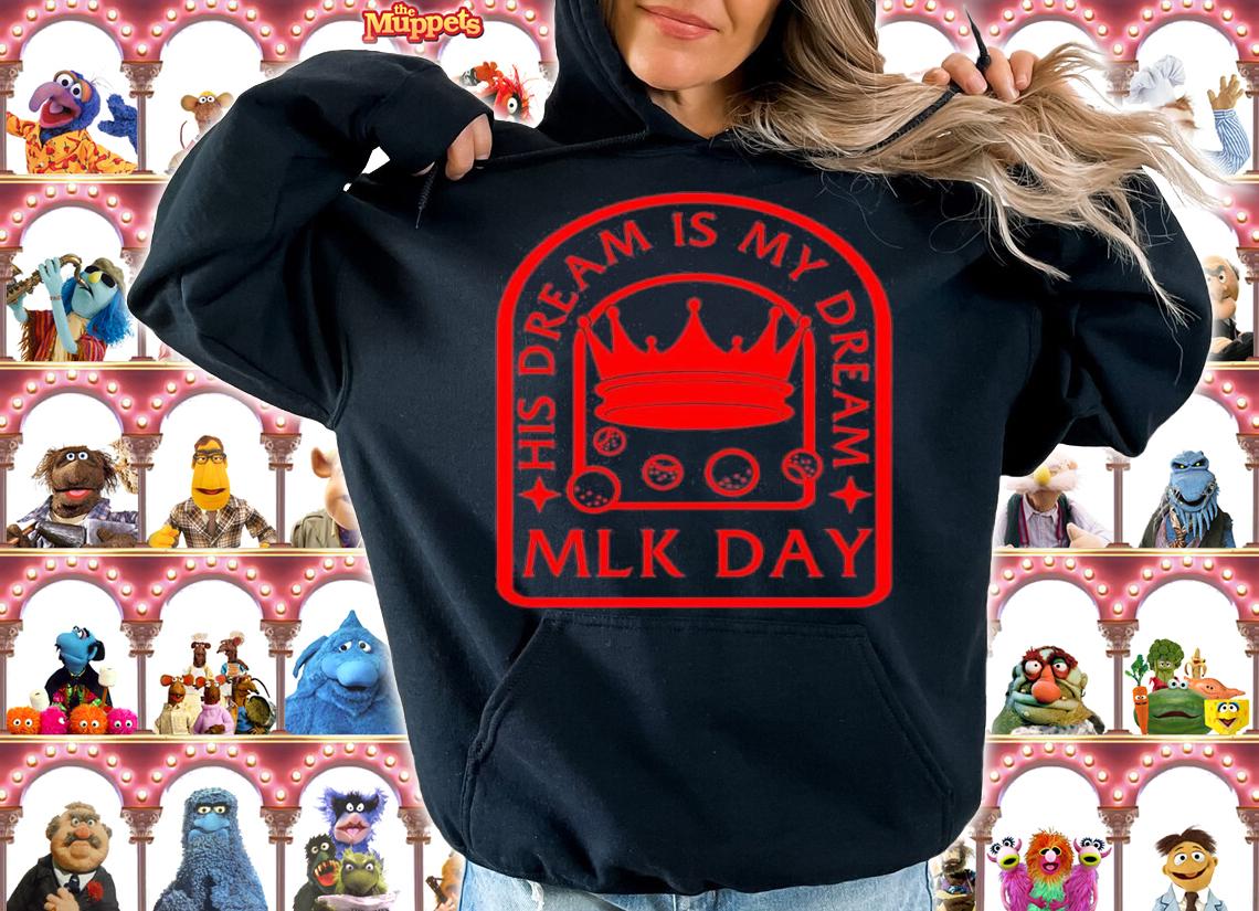 MLK Day His Dream Is My Dream, Martin Luther King T-Shirt t-shirt hoodie