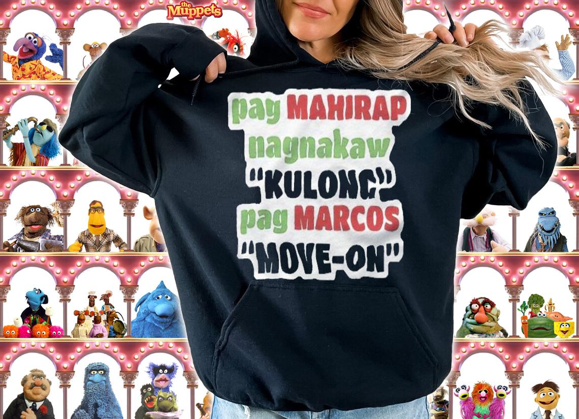 Pag Mahirap Nagnakaw Kulong Pag Marcos Move-One Shirt t-shirt hoodie