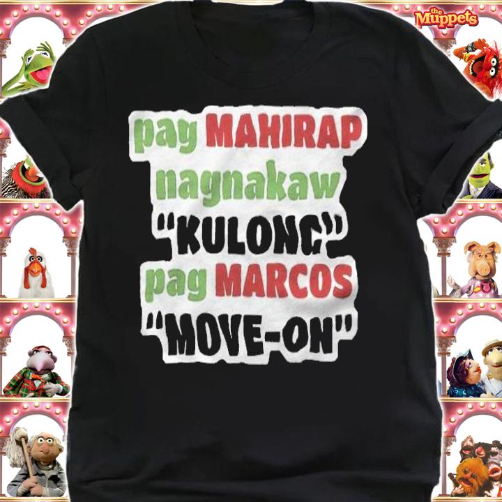 Pag Mahirap Nagnakaw Kulong Pag Marcos Move-One Shirt t-shirt shirt