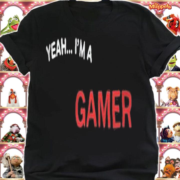 Yeah I'm a gamer T-shirt t-shirt shirt