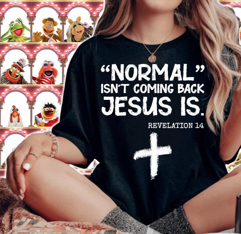 Normal Isn't Coming Back Jesus Is Revelation 14 T-Shirt t-shirt