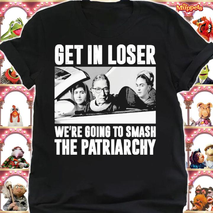 RBG Get In Loser We're Going To Smash The Patriarchy Shirt t-shirt shirt