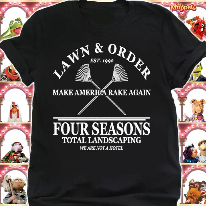 Lawn & Order Make America Rake Again Four Seasons Total Landscaping T-Shirt t-shirt shirt