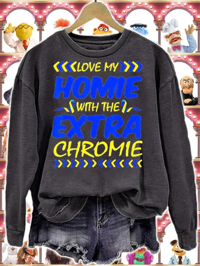 Love My Homie With Extra Chromie Down Syndrome Awareness Day T-Shirt t-shirt sweatshirt