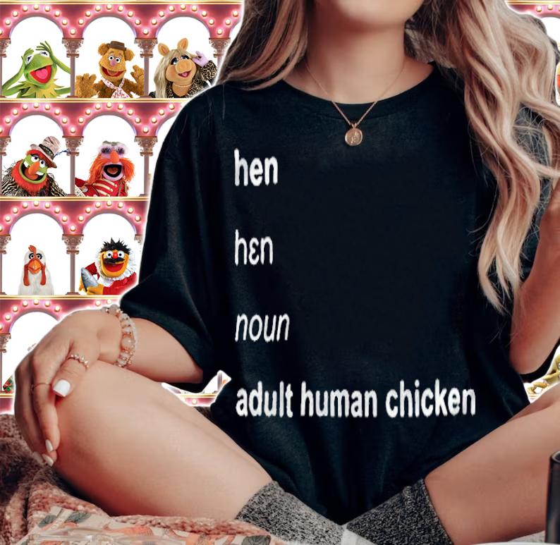 Hen adult human chicken meaning T-shirt t-shirt