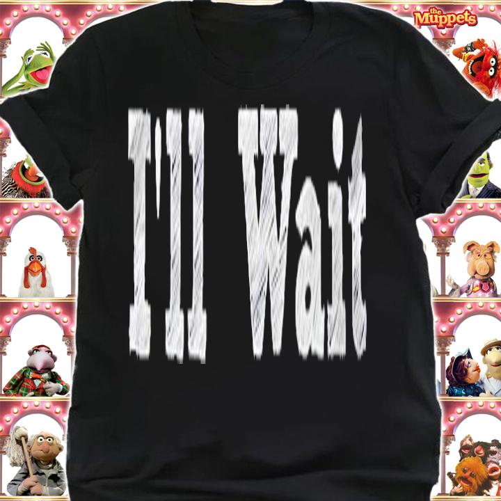 Ill Wait Funny Teacher School Gift Shirt t-shirt shirt