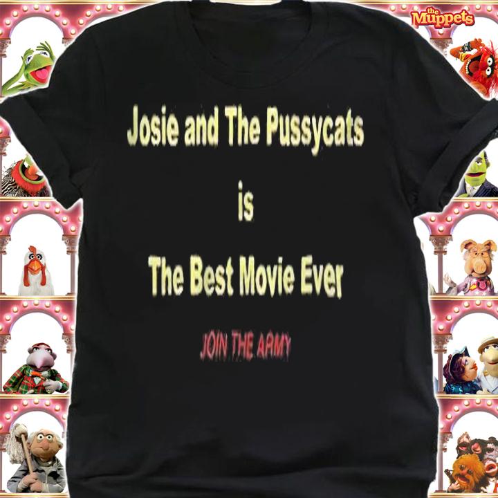 Josie and The Pussycats is The Best Movie Ever T-Shirt t-shirt shirt
