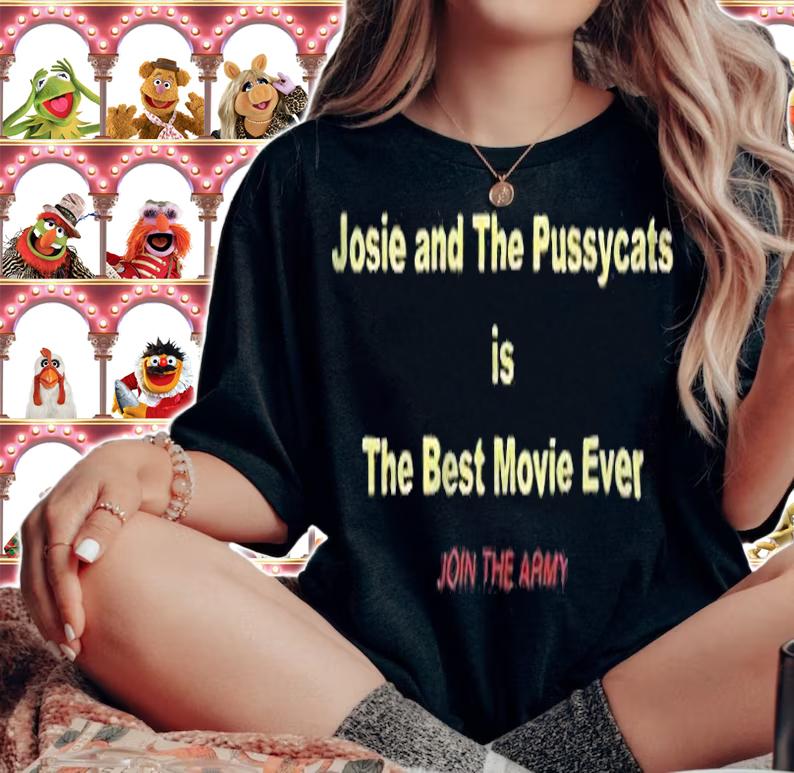 Josie and The Pussycats is The Best Movie Ever T-Shirt t-shirt woman shirt