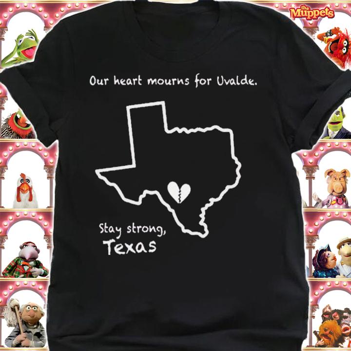 Our Heart Mourns For Uvalde Stay Strong Texas Shirt Shirt t-shirt