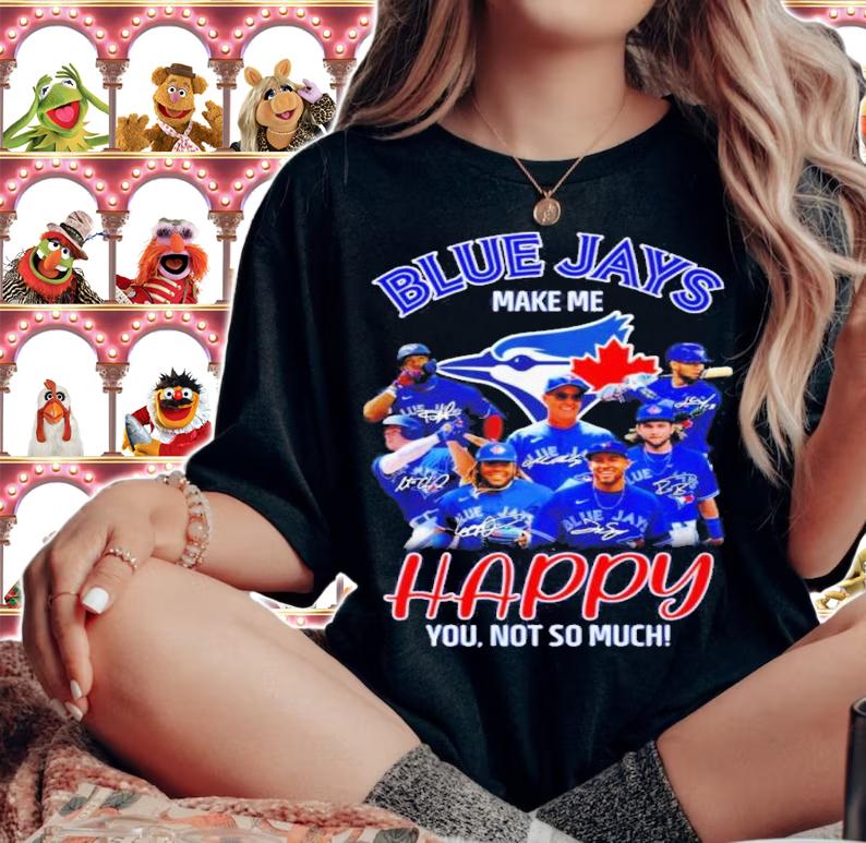 Toronto Blue Jays Make Me Happy You Not So Much Signatures Shirt t-shirt woman shirt