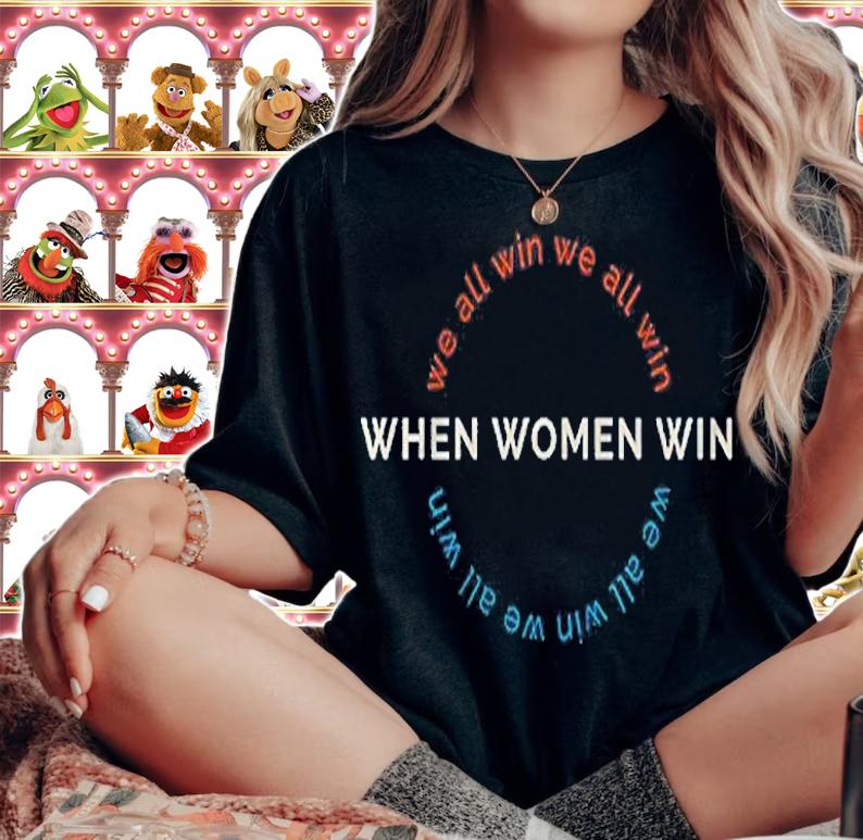 When Women Win We All Win T-Shirt t-shirt