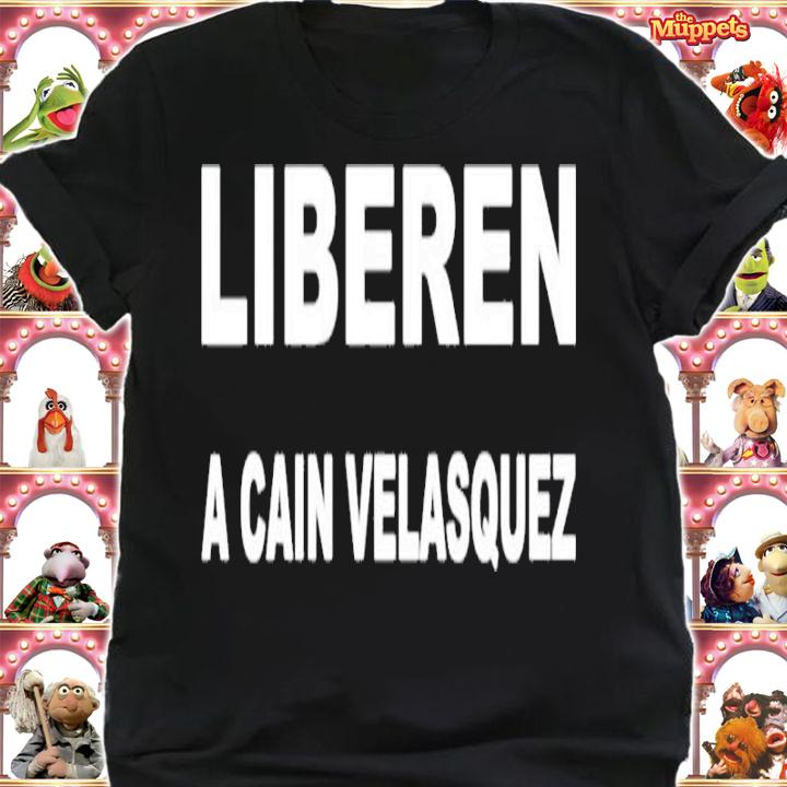 Liberen A Cain Velasquez Free Cain Velasquez Shirt t-shirt