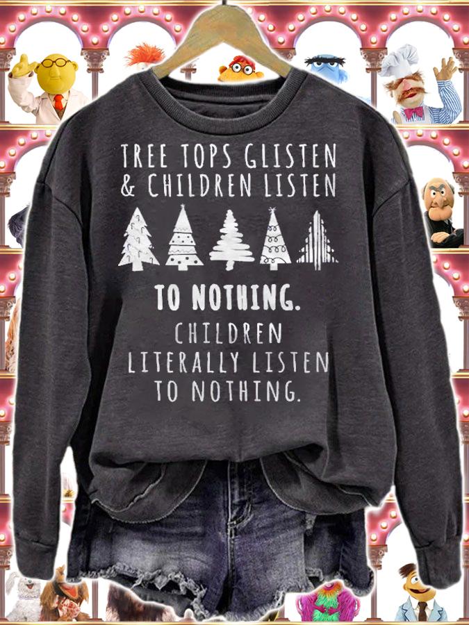 Treetops Glisten Children Listen To Nothing Funny Christmas Shirt t-shirt sweatshirt