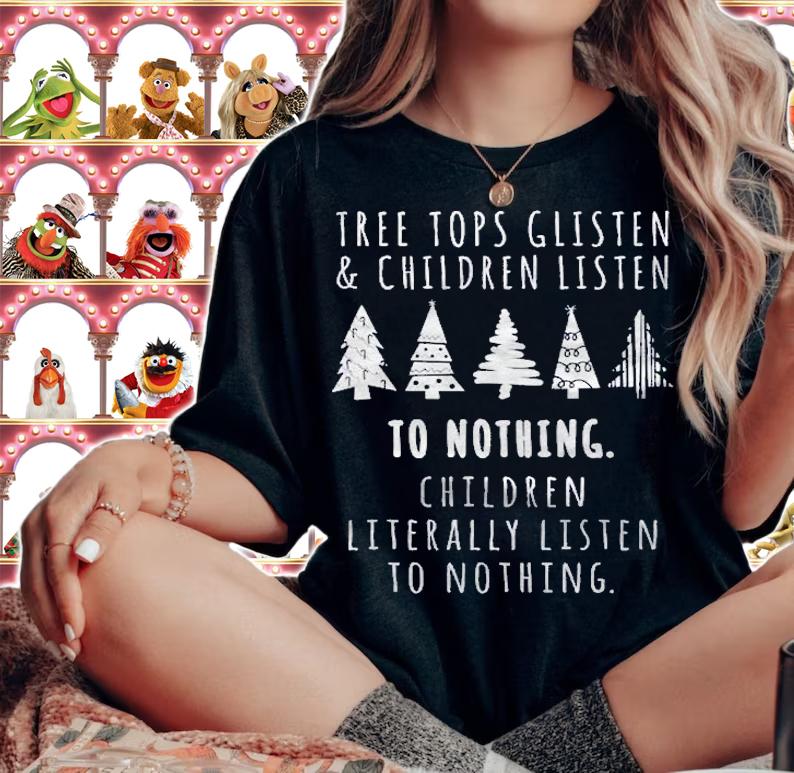 Treetops Glisten Children Listen To Nothing Funny Christmas Shirt t-shirt woman shirt