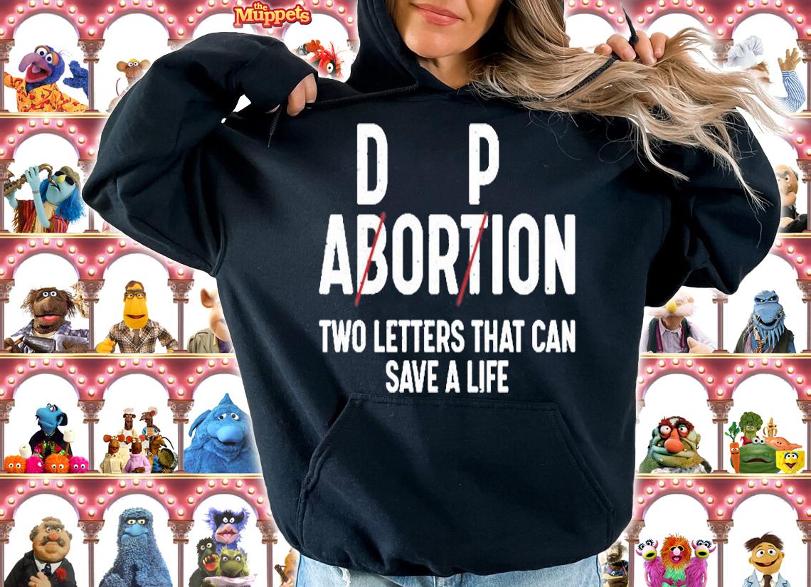 Dp Abortion Two Letters That Can Save A Life T-Shirt t-shirt hoodie