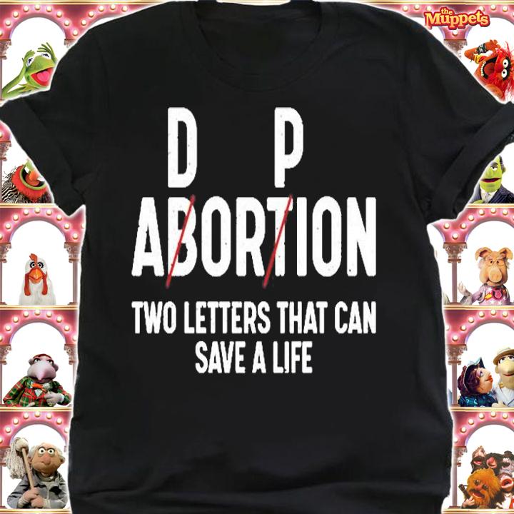 Dp Abortion Two Letters That Can Save A Life T-Shirt t-shirt shirt