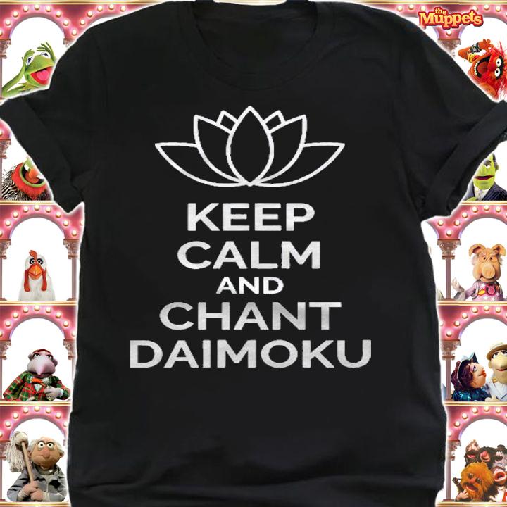 Keep Calm And Chant Daimoku Nam Myoho Renge Kyo Shirt t-shirt