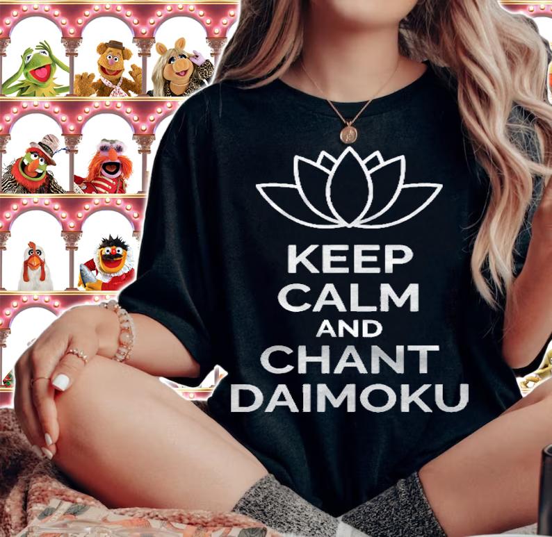 Keep Calm And Chant Daimoku Nam Myoho Renge Kyo Shirt t-shirt