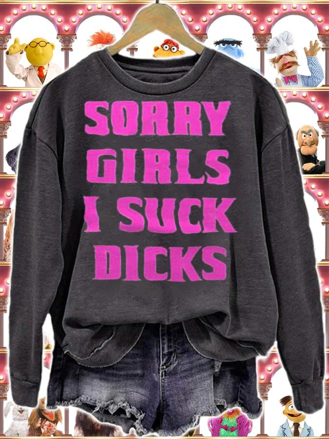 Sorry girls I suck dicks T-shirt t-shirt