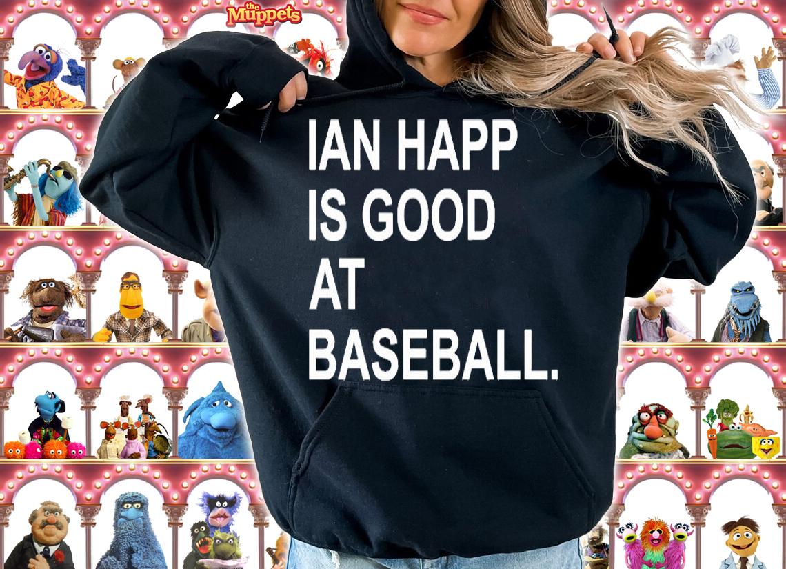 Ian Happ Is Good At Baseball Obvious T-Shirt hoodie