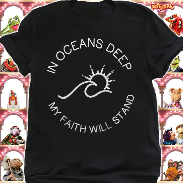 In Oceans Deep My Faith Will Stand Shirt