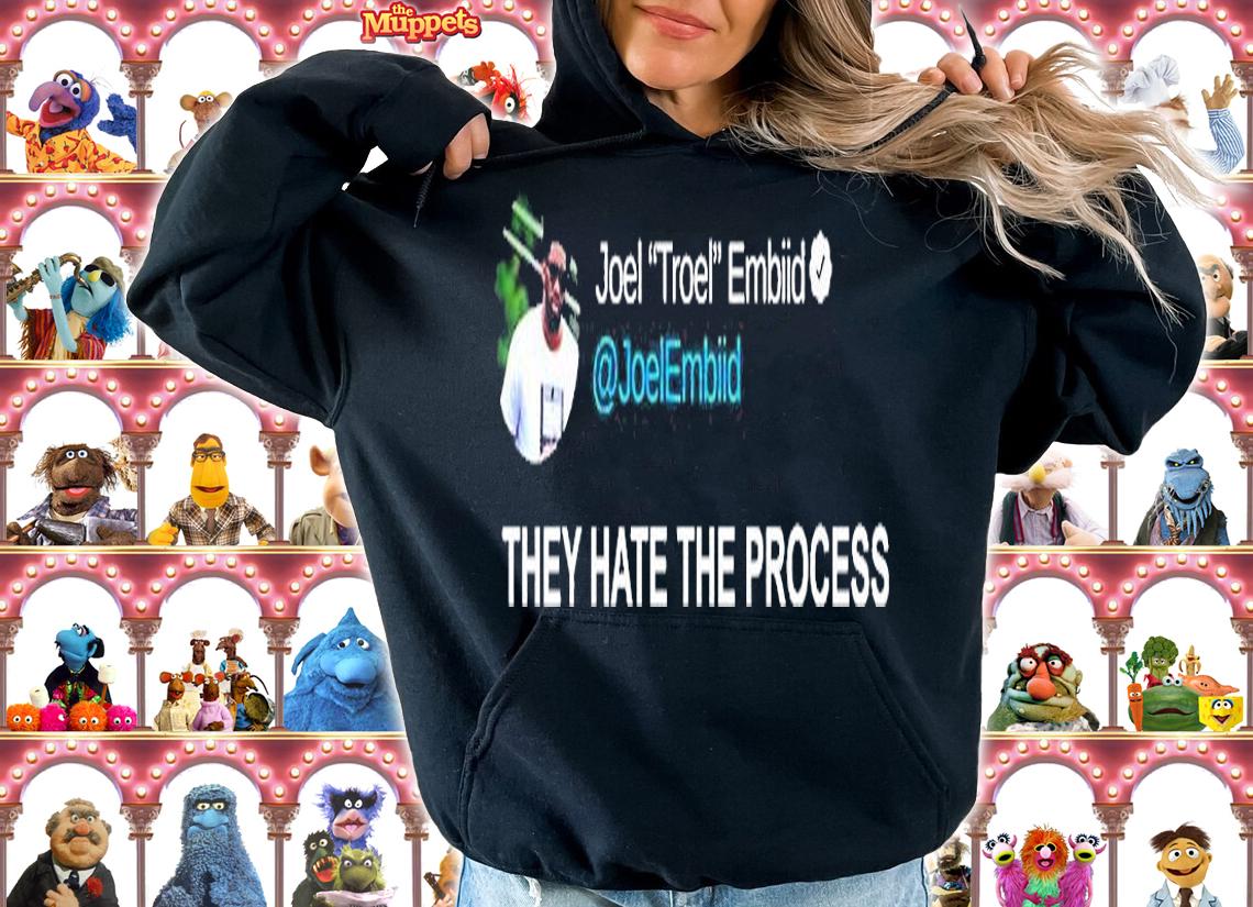 Joel Troel Embiid They Hate The Process T-Shirt hoodie