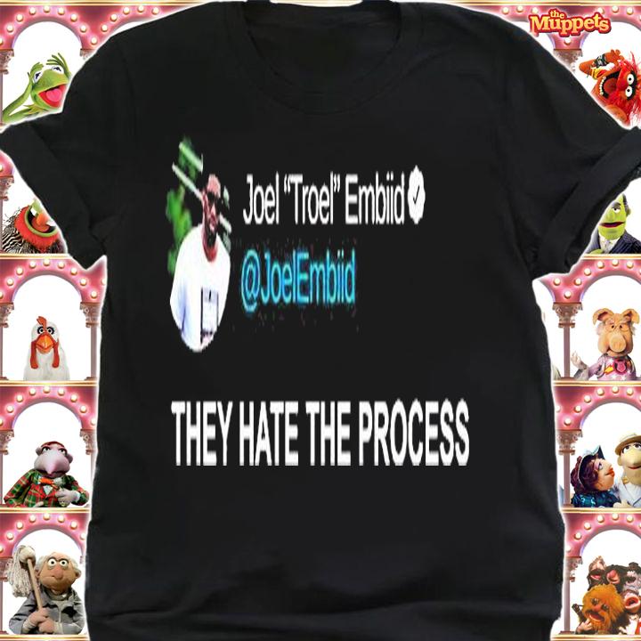 Joel Troel Embiid They Hate The Process T-Shirt shirt