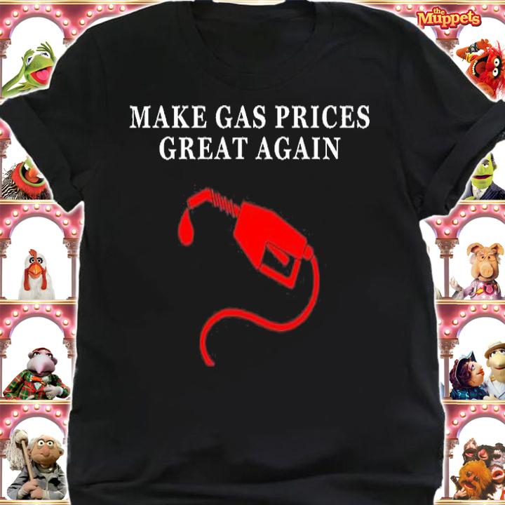 Make Gas Prices Great Again Funny T-Shirt shirt