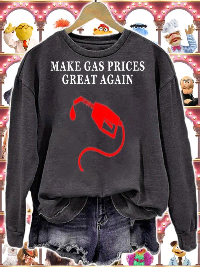Make Gas Prices Great Again Funny T-Shirt sweatshirt