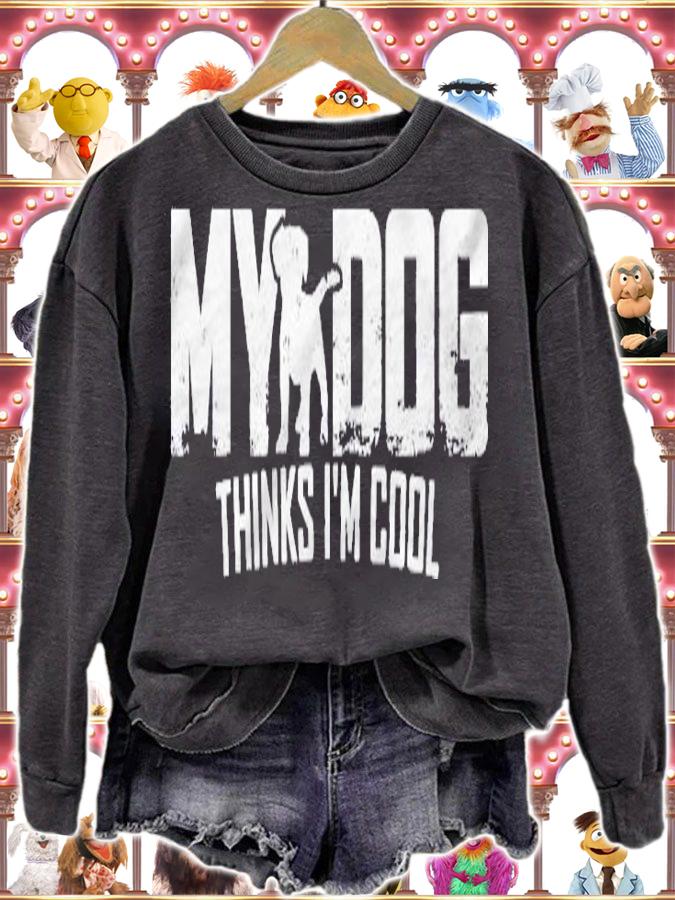 My Dog Thinks Im Cool Funny Dog Lover Gift Shirt sweatshirt