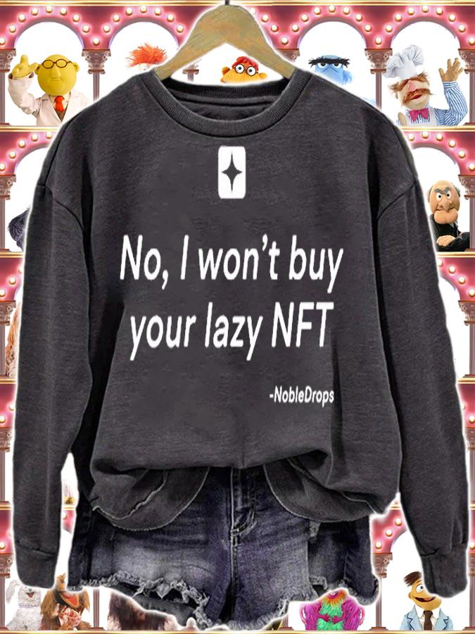 No I Wont Buy Your Lazy NFT Noble Drops T-Shirt sweatshirt
