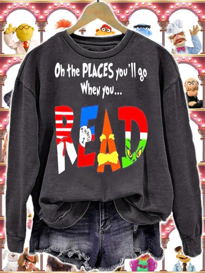 On the places you'll go when you read shirt (2) sweatshirt